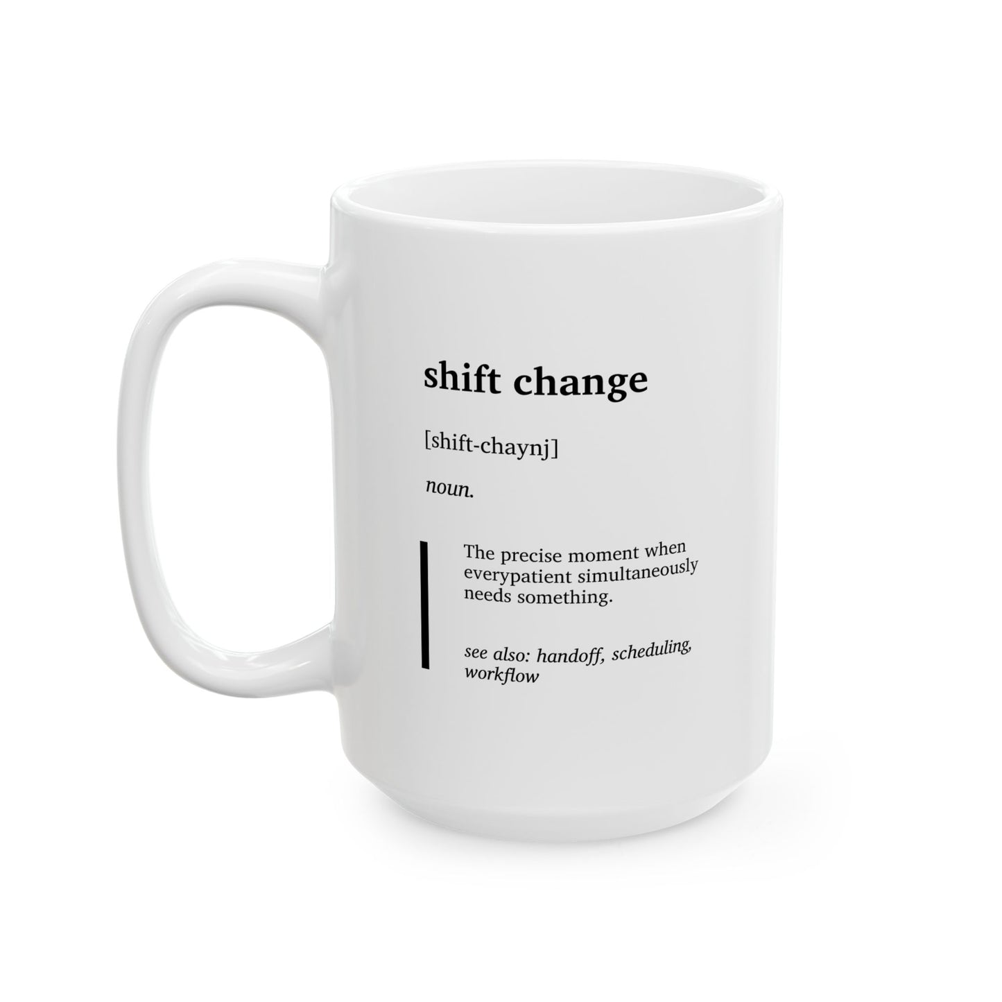 Funny Shift Change Definition Mug | Nurse Humor Cup | Healthcare Coffee Tea Mug | RN Gift | BSN Graduation Gift | Minimalist Work Mug (11oz, 15oz)