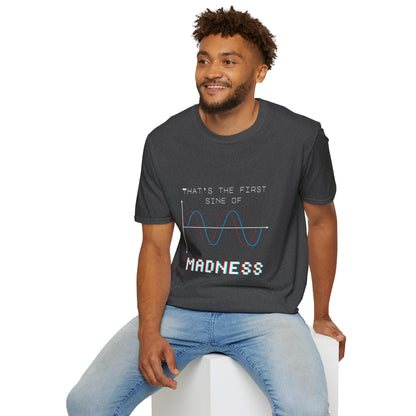 The First Sine of Madness Shirt | Math Pun T-Shirt | Funny STEM Tee | Math Teacher Tshirt