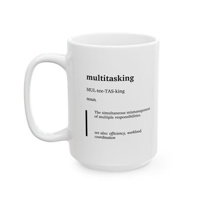 Funny Multitasking Definition Ceramic Mug | Office Humor Coffee Tea Cup | Work Stress Gift | Productivity Joke Mug | Coworker Gift (11oz, 15oz)