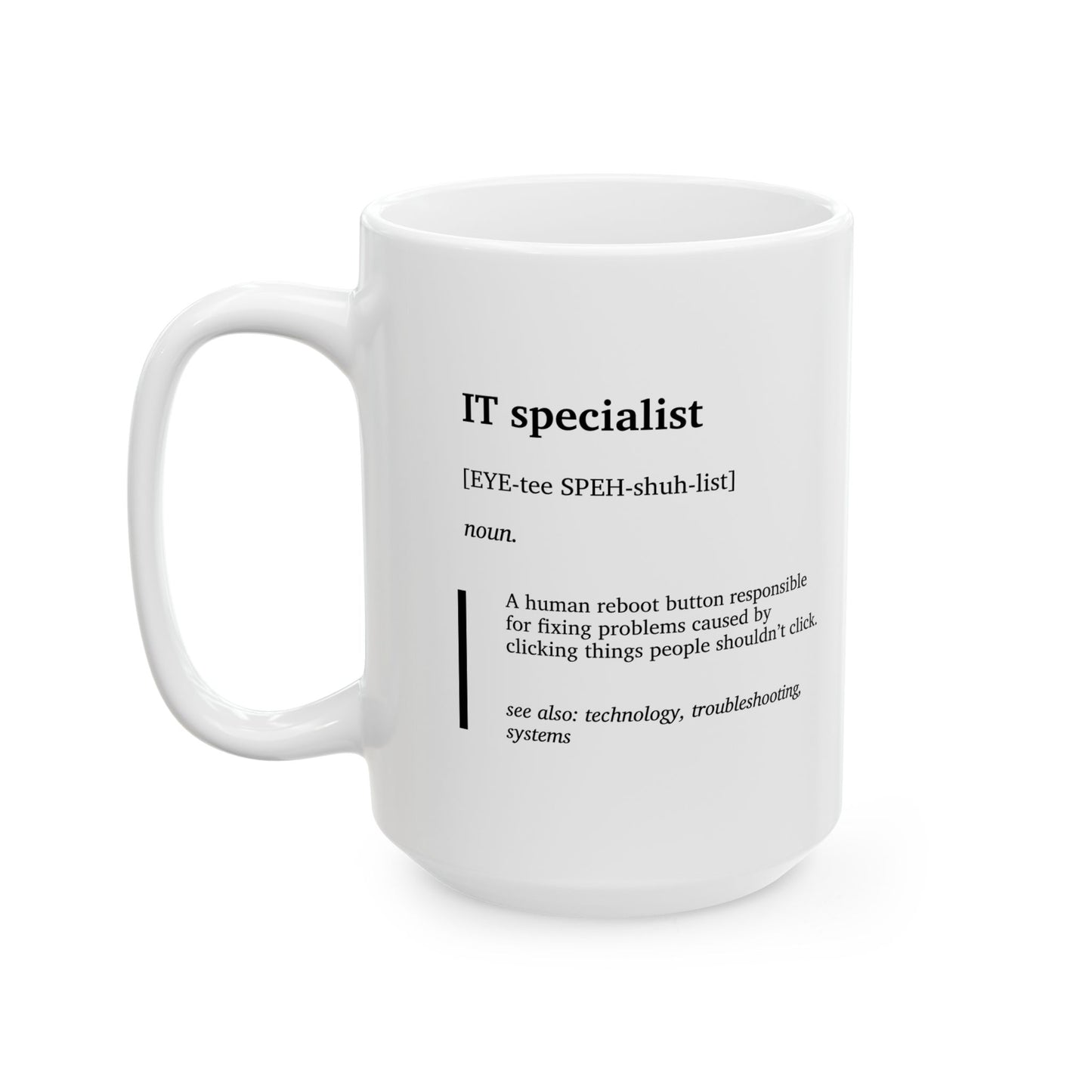 Funny IT Specialist Definition Ceramic Mug | Tech Support Humor Cup | IT Gift | Programmer Coffee Tea Mug | Office Humor Cup (11oz, 15oz)