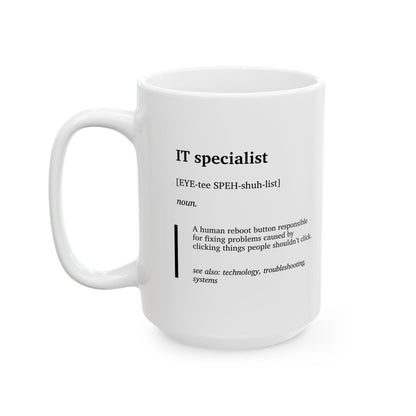 Funny IT Specialist Definition Ceramic Mug | Tech Support Humor Cup | IT Gift | Programmer Coffee Tea Mug | Office Humor Cup (11oz, 15oz)