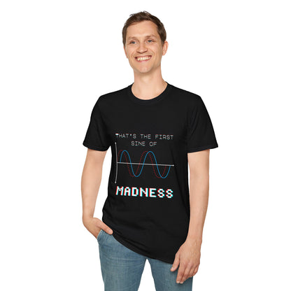 The First Sine of Madness Shirt | Math Pun T-Shirt | Funny STEM Tee | Math Teacher Tshirt