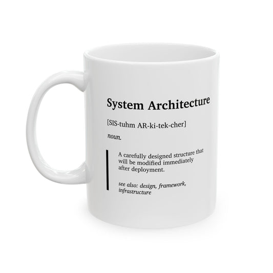Funny Systems Architecture Definition Mug | Systems Engineer Gift | Tech Humor Coffee Tea Cup | Software Developer Gift | IT Office Mug (11oz, 15oz)
