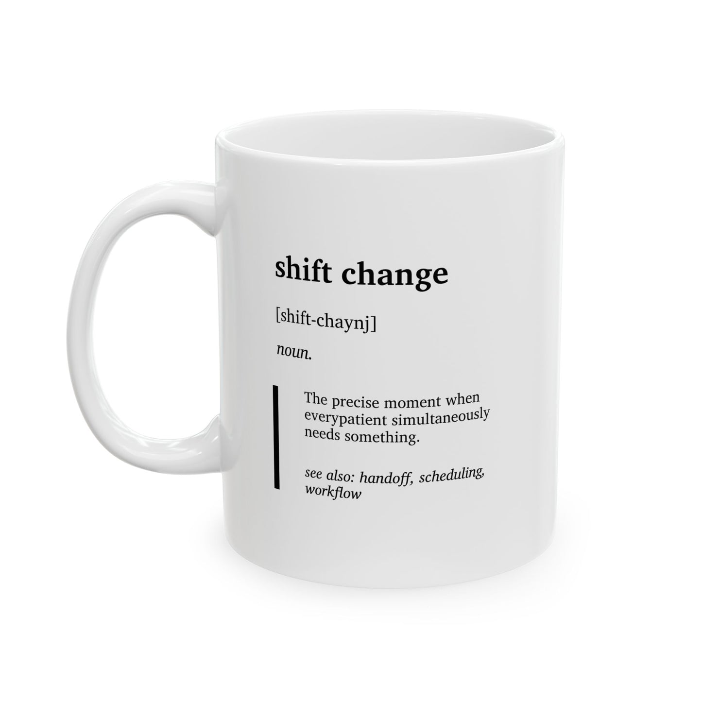 Funny Shift Change Definition Mug | Nurse Humor Cup | Healthcare Coffee Tea Mug | RN Gift | BSN Graduation Gift | Minimalist Work Mug (11oz, 15oz)