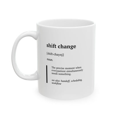 Funny Shift Change Definition Mug | Nurse Humor Cup | Healthcare Coffee Tea Mug | RN Gift | BSN Graduation Gift | Minimalist Work Mug (11oz, 15oz)