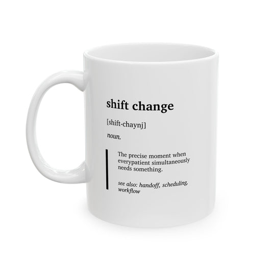 Funny Shift Change Definition Mug | Nurse Humor Cup | Healthcare Coffee Tea Mug | RN Gift | BSN Graduation Gift | Minimalist Work Mug (11oz, 15oz)