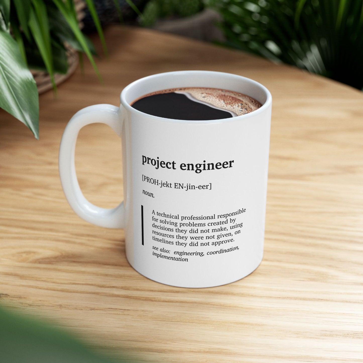 Funny Project Engineer Definition Ceramic Mug | Engineering Humor Coffee Tea Mug | Project Engineer & Project Manager Gift | Construction Engineer Gift | Office Humor Cup (11oz, 15oz)