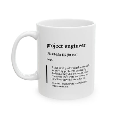 Funny Project Engineer Definition Ceramic Mug | Engineering Humor Coffee Tea Mug | Project Engineer & Project Manager Gift | Construction Engineer Gift | Office Humor Cup (11oz, 15oz)