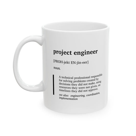 Funny Project Engineer Definition Ceramic Mug | Engineering Humor Coffee Tea Mug | Project Engineer & Project Manager Gift | Construction Engineer Gift | Office Humor Cup (11oz, 15oz)
