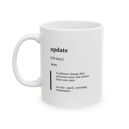 Funny Update Definition Mug | IT Specialist Gift | Programmer Humor Mug | Developer Coffee Tea Cup | Tech Humor Gift | Software Engineer Cup (11oz, 15oz)