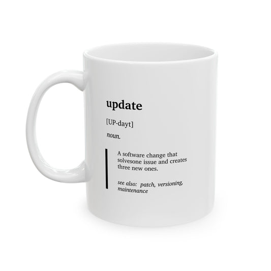 Funny Update Definition Mug | IT Specialist Gift | Programmer Humor Mug | Developer Coffee Tea Cup | Tech Humor Gift | Software Engineer Cup (11oz, 15oz)