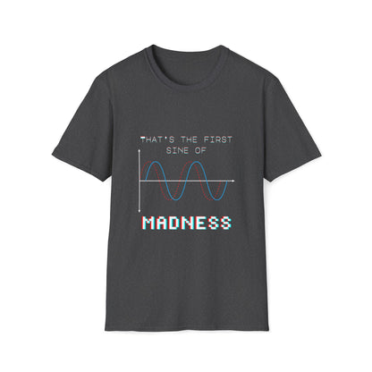 The First Sine of Madness Shirt | Math Pun T-Shirt | Funny STEM Tee | Math Teacher Tshirt
