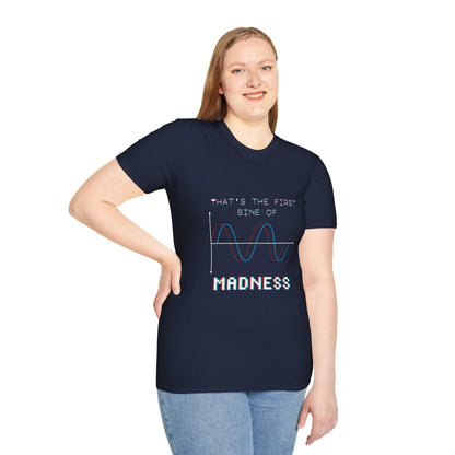 The First Sine of Madness Shirt | Math Pun T-Shirt | Funny STEM Tee | Math Teacher Tshirt