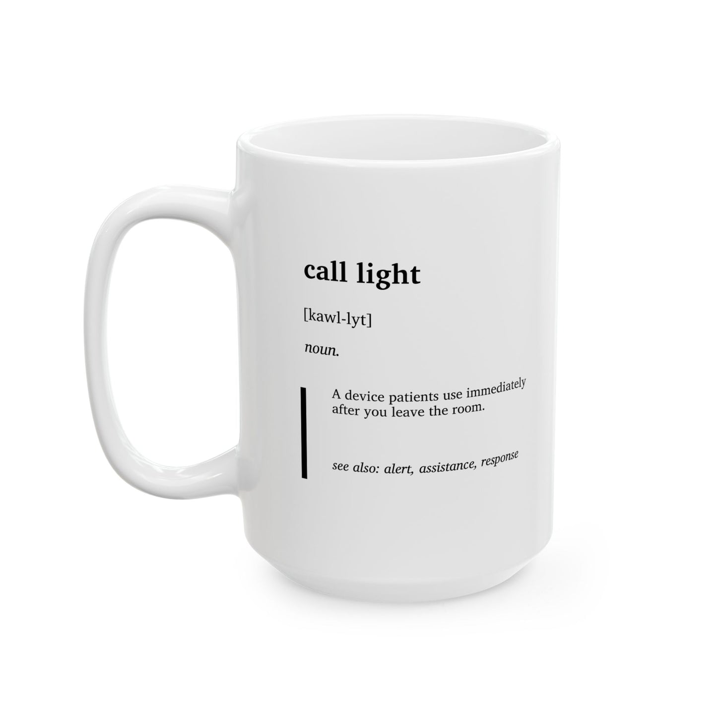 Funny Call Light Definition Mug | Nurse Humor Coffee Tea Cup | Healthcare Worker Gift | Nurse Appreciation Gift | RN Gift | Hospital Humor Mug (11oz, 15oz)