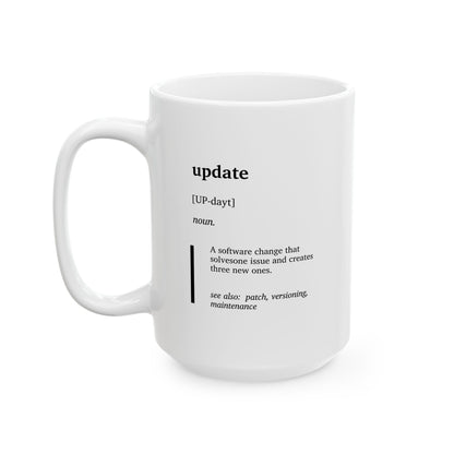 Funny Update Definition Mug | IT Specialist Gift | Programmer Humor Mug | Developer Coffee Tea Cup | Tech Humor Gift | Software Engineer Cup (11oz, 15oz)