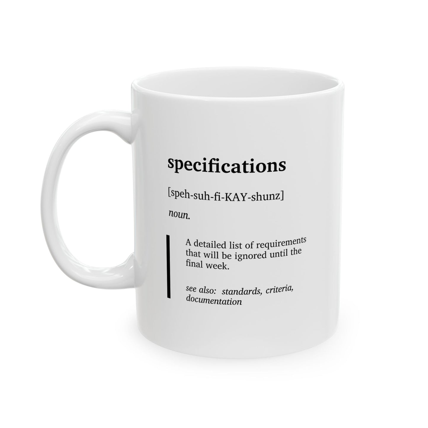 Funny Specifications Definition Ceramic Mug | Funny Engineering Mug | Specifications Humor Coffee Tea Cup | Engineering Student Gift | College Humor Mug | Project Humor Gift | Coworker Gift Cup (11oz, 15oz)