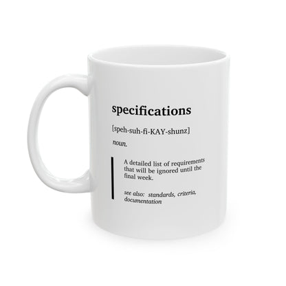 Funny Specifications Definition Ceramic Mug | Funny Engineering Mug | Specifications Humor Coffee Tea Cup | Engineering Student Gift | College Humor Mug | Project Humor Gift | Coworker Gift Cup (11oz, 15oz)