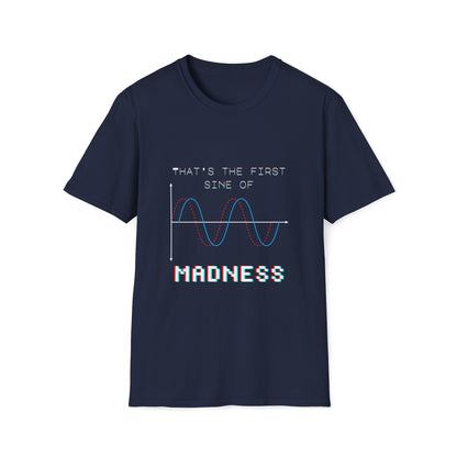 The First Sine of Madness Shirt | Math Pun T-Shirt | Funny STEM Tee | Math Teacher Tshirt