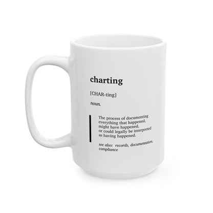 Funny Charting Definition Ceramic Mug | Nurse & Doctor Humor Cup | Medical Charting Joke Gift | Healthcare Worker Coffee Tea Mug | RN Gift | Doctor Gift (11oz, 15oz)