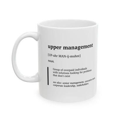 Funny Upper Management Definition Mug | Office Humor Coffee Tea Cup | Corporate Joke Gift | Coworker Gift | Sarcastic Work Mug (11oz, 15oz)