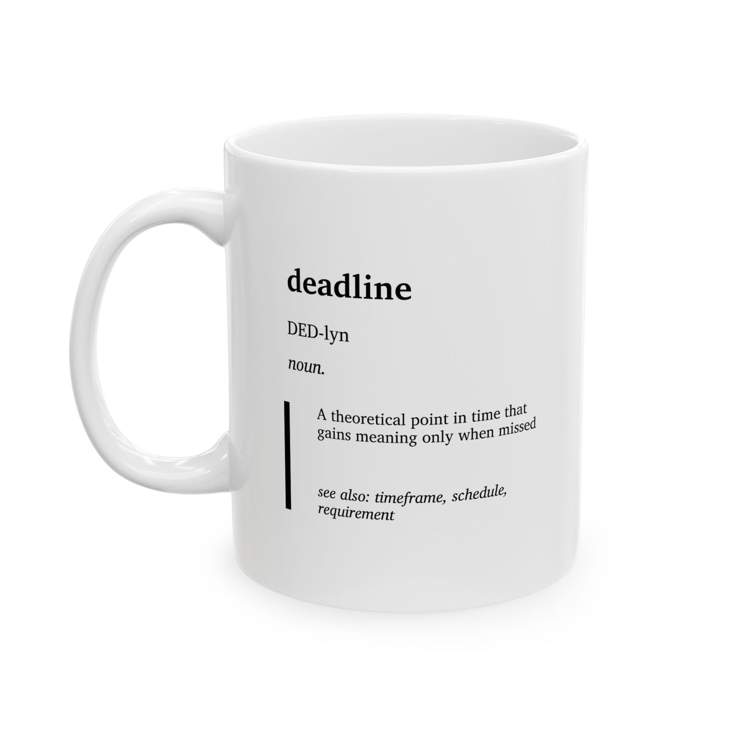 Funny Deadline Definition Mug | Office Humor Coffee Cup | Work Humor Gift | Procrastination Joke Coffee Tea Mug | Coworker Gift (11oz, 15oz)