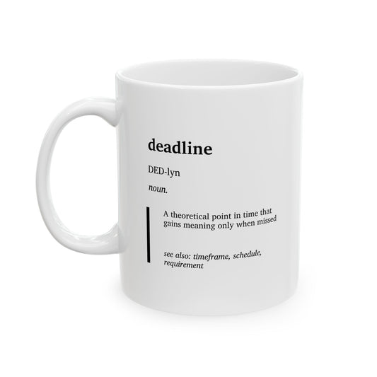 Funny Deadline Definition Mug | Office Humor Coffee Cup | Work Humor Gift | Procrastination Joke Coffee Tea Mug | Coworker Gift (11oz, 15oz)