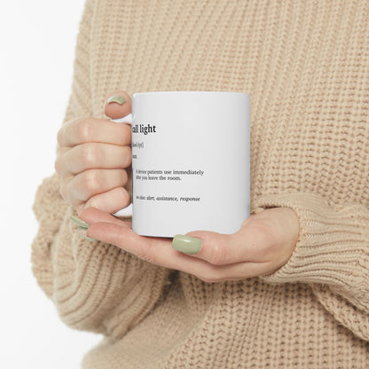 Funny Call Light Definition Mug | Nurse Humor Coffee Tea Cup | Healthcare Worker Gift | Nurse Appreciation Gift | RN Gift | Hospital Humor Mug (11oz, 15oz)