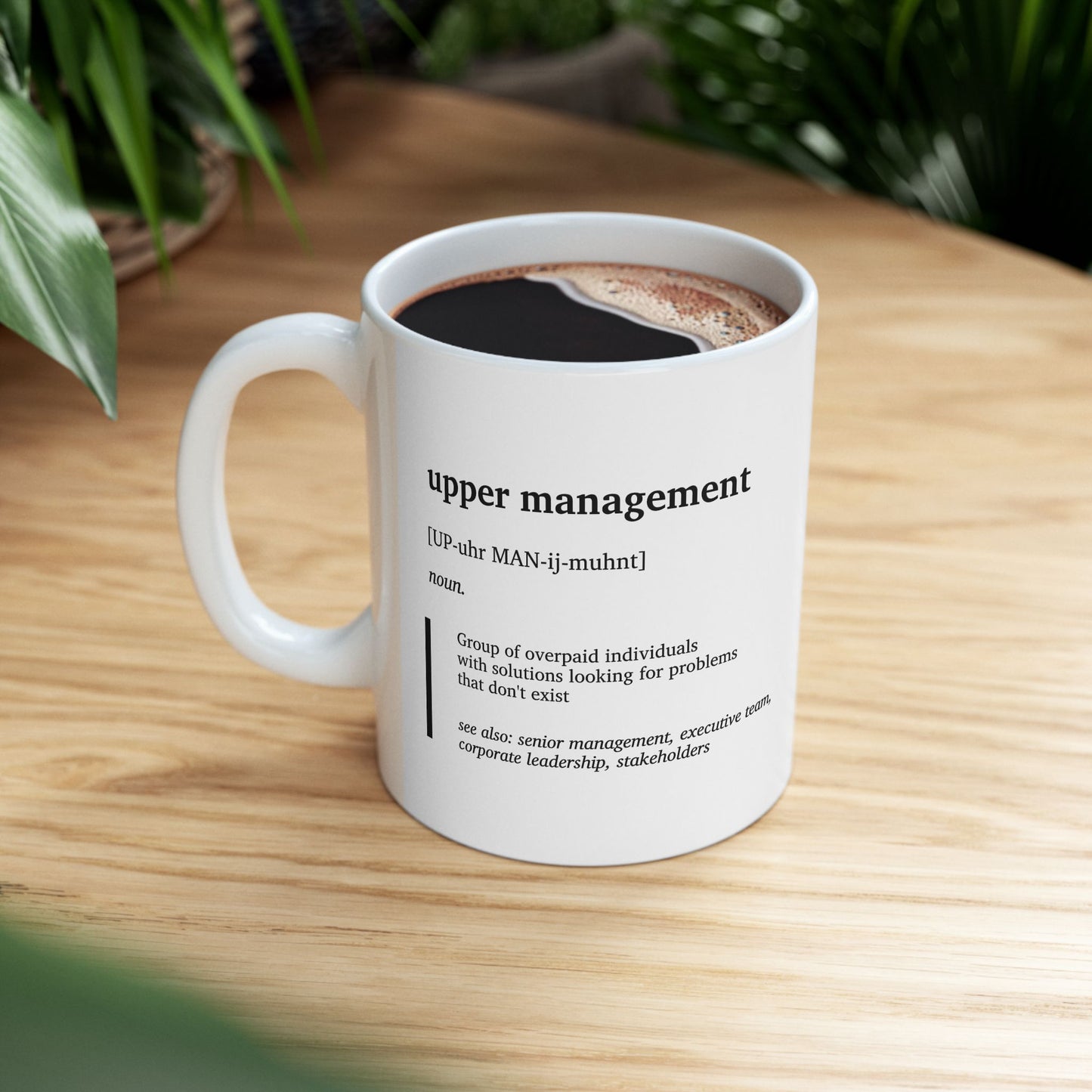 Funny Upper Management Definition Mug | Office Humor Coffee Tea Cup | Corporate Joke Gift | Coworker Gift | Sarcastic Work Mug (11oz, 15oz)