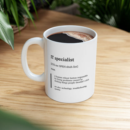 Funny IT Specialist Definition Ceramic Mug | Tech Support Humor Cup | IT Gift | Programmer Coffee Tea Mug | Office Humor Cup (11oz, 15oz)