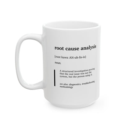 Funny Root Cause Analysis Mug | Systems Engineer Humor Cup | IT & Dev Coffee Mug | Tech Support Gift | Office Humor Coffee Tea Cup (11oz, 15oz)