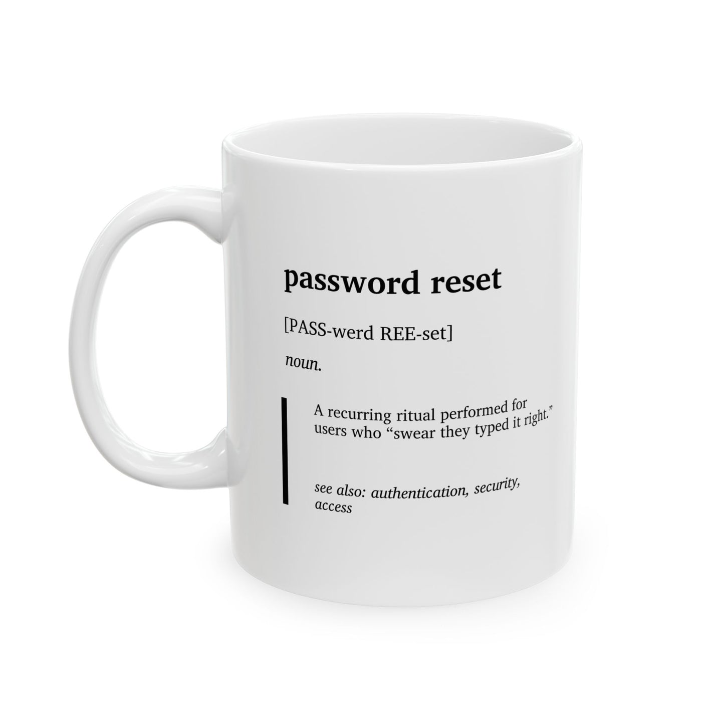 Funny Password Reset Definition Ceramic Mug | IT Humor Coffee Tea Cup | Tech Support Gift | IT Specialist Joke Cup | Office Humor Mug | Coworker Gift (11oz, 15oz)