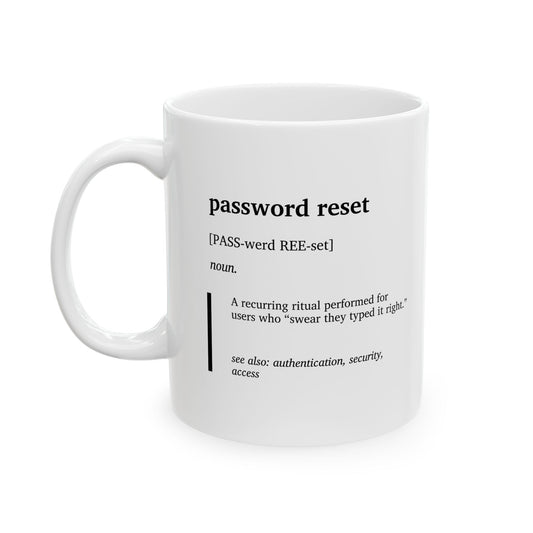 Funny Password Reset Definition Ceramic Mug | IT Humor Coffee Tea Cup | Tech Support Gift | IT Specialist Joke Cup | Office Humor Mug | Coworker Gift (11oz, 15oz)