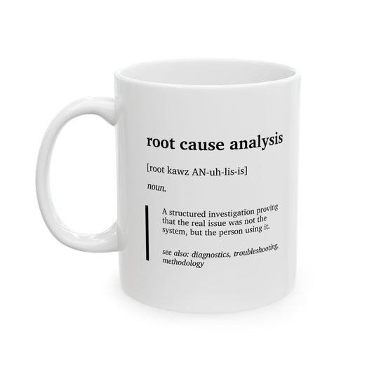 Funny Root Cause Analysis Mug | Systems Engineer Humor Cup | IT & Dev Coffee Mug | Tech Support Gift | Office Humor Coffee Tea Cup (11oz, 15oz)