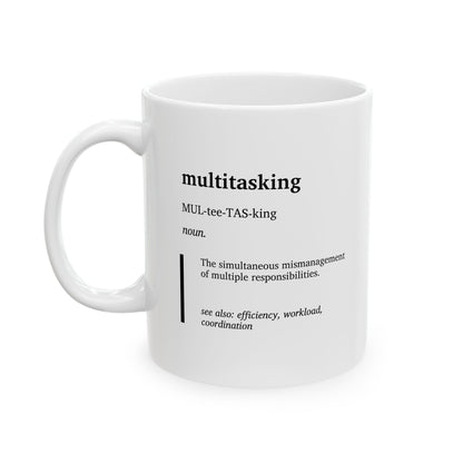 Funny Multitasking Definition Ceramic Mug | Office Humor Coffee Tea Cup | Work Stress Gift | Productivity Joke Mug | Coworker Gift (11oz, 15oz)