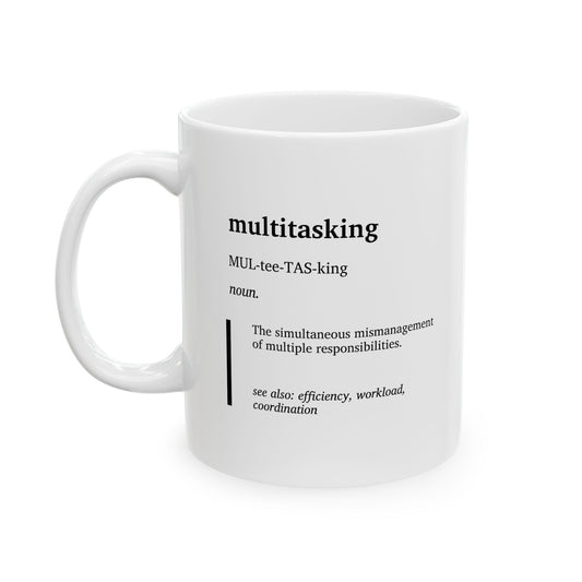 Funny Multitasking Definition Ceramic Mug | Office Humor Coffee Tea Cup | Work Stress Gift | Productivity Joke Mug | Coworker Gift (11oz, 15oz)