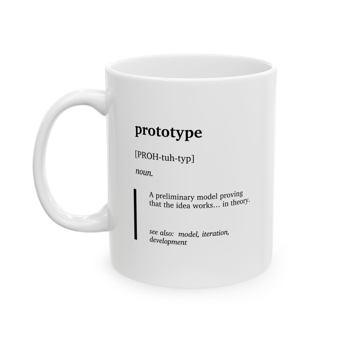 Funny Prototype Definition Ceramic Mug | Engineering Humor Coffee Tea Mug | Product Design Gift Cup | R&D Engineer Gift | Tech Humor Mug | STEM Professional Gift | Coworker Gift Cup (11oz, 15oz)