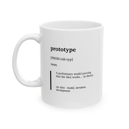 Funny Prototype Definition Ceramic Mug | Engineering Humor Coffee Tea Mug | Product Design Gift Cup | R&D Engineer Gift | Tech Humor Mug | STEM Professional Gift | Coworker Gift Cup (11oz, 15oz)