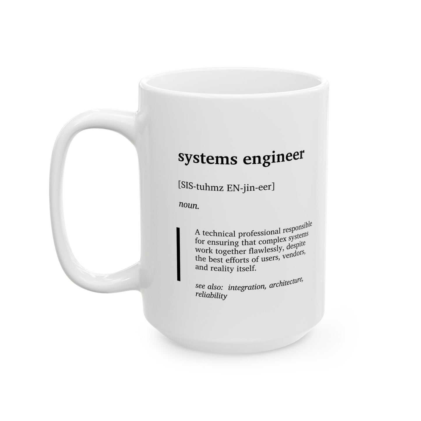 Funny Systems Engineer Definition Mug | Engineering Humor Coffee Tea Cup | Systems Engineering Gift | Tech Coffee Mug | Engineer Office Cup (11oz, 15oz)