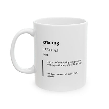 Funny Grading Definition Ceramic Mug | Teacher Humor Coffee Tea Cup | Educator Gift | Teacher Appreciation Gift | Classroom Humor Mug (11oz, 15oz)