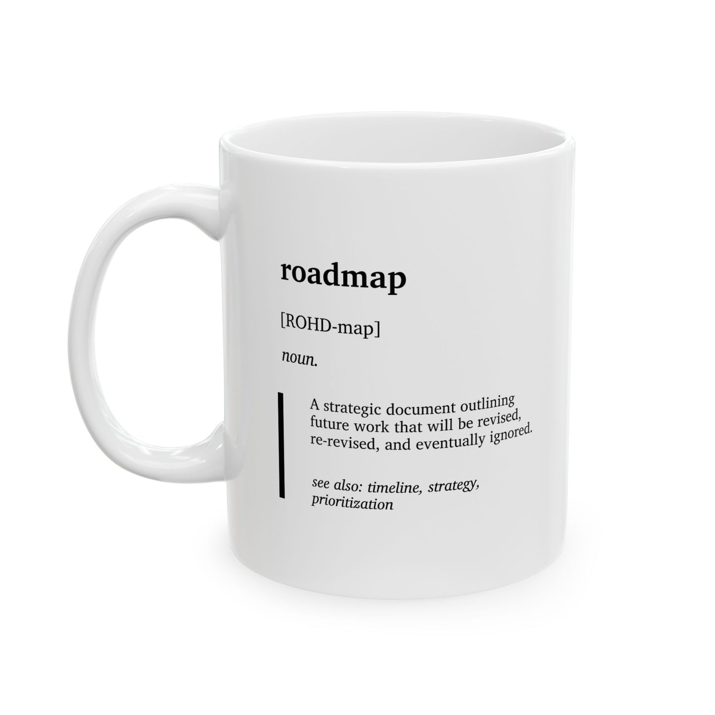 Funny "Roadmap" Definition Mug | Office Humor Coffee Tea Mug | Program Manager Gift | Work Joke Ceramic Cup (11oz, 15oz)