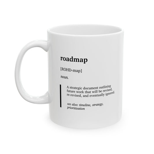 Funny "Roadmap" Definition Mug | Office Humor Coffee Tea Mug | Program Manager Gift | Work Joke Ceramic Cup (11oz, 15oz)