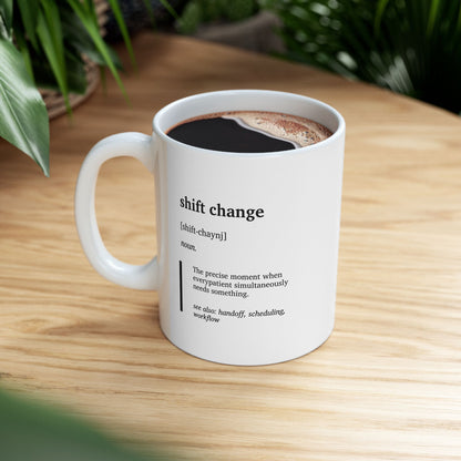 Funny Shift Change Definition Mug | Nurse Humor Cup | Healthcare Coffee Tea Mug | RN Gift | BSN Graduation Gift | Minimalist Work Mug (11oz, 15oz)