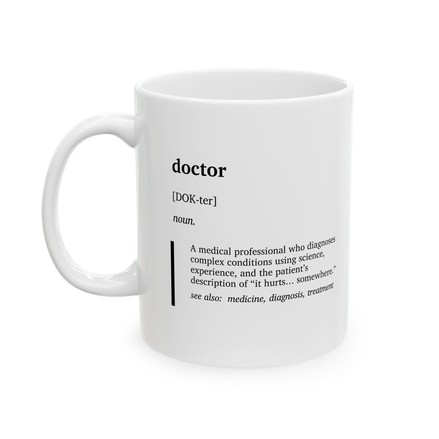Funny Doctor Definition Ceramic Mug | Medical Humor Coffee Tea Mug | Doctor Gift | Physician Gift | Healthcare Worker Cup (11oz, 15oz)