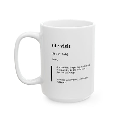 Funny Site Visit Definition Ceramic Mug | Project Engineer Humor | Construction & Engineering Gift Cup | Project Manager Coffee Tea Mug | Field Engineer Gift (11oz, 15oz)