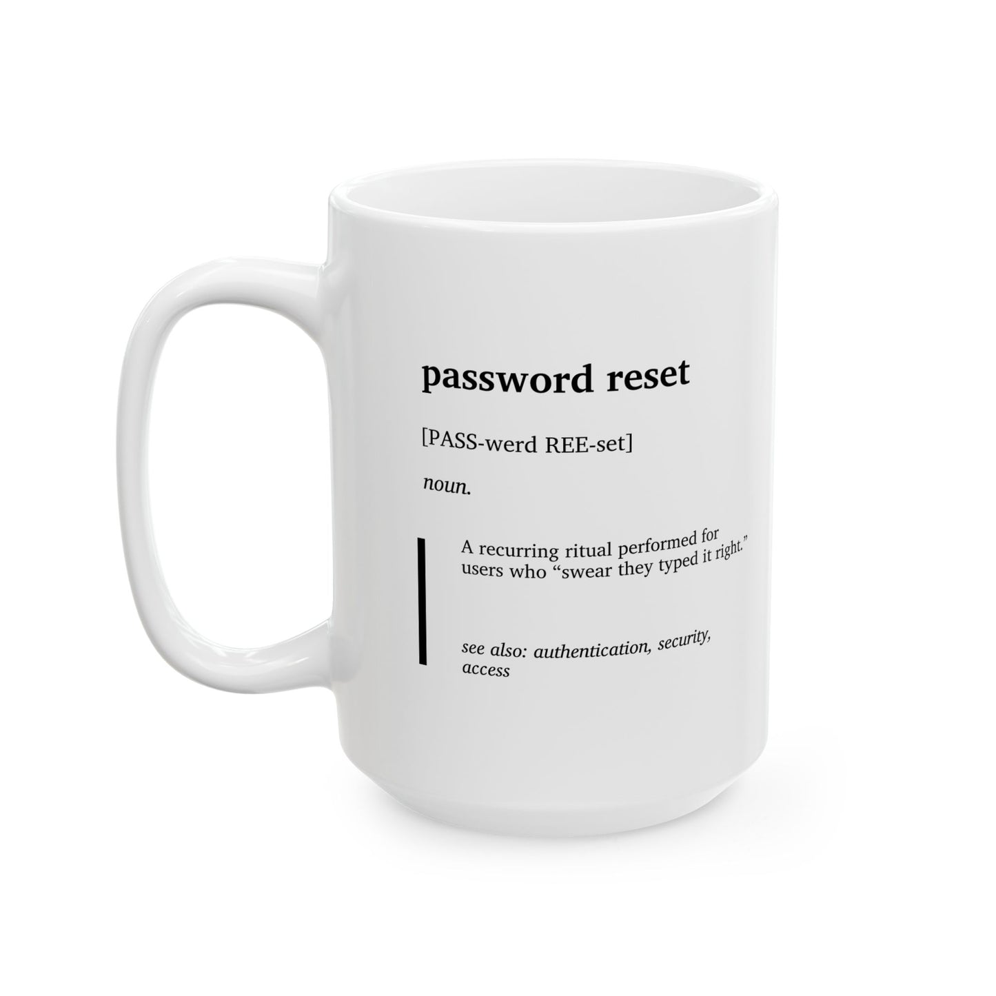 Funny Password Reset Definition Ceramic Mug | IT Humor Coffee Tea Cup | Tech Support Gift | IT Specialist Joke Cup | Office Humor Mug | Coworker Gift (11oz, 15oz)