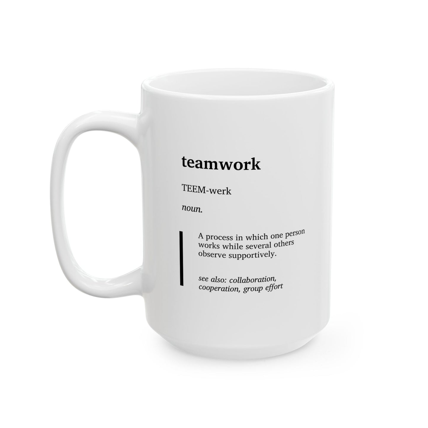 Funny Teamwork Definition Mug | Office Humor Coffee Tea Cup | Coworker Team Gift | Workplace Joke Mug | Corporate Joke Gift (11oz, 15oz)