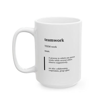 Funny Teamwork Definition Mug | Office Humor Coffee Tea Cup | Coworker Team Gift | Workplace Joke Mug | Corporate Joke Gift (11oz, 15oz)