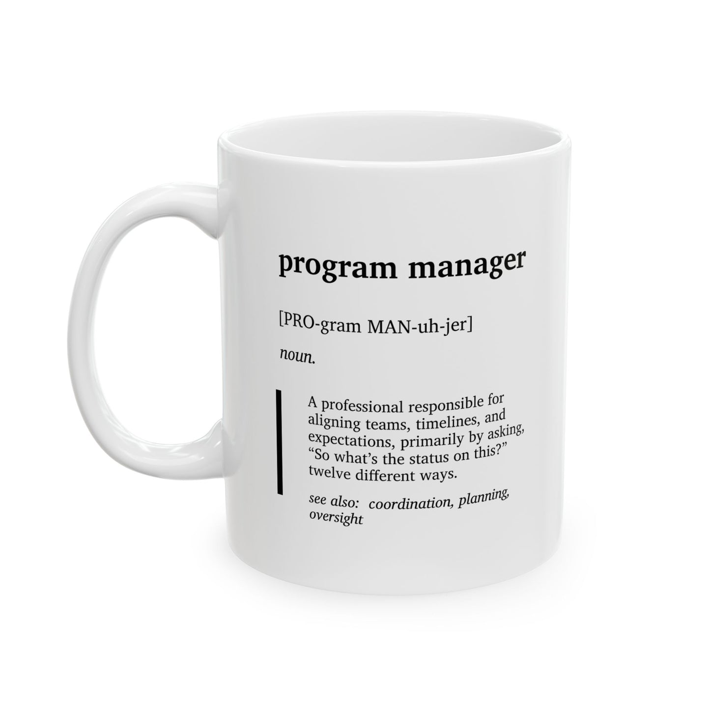 Funny Program Manager Definition Ceramic Mug | Project Manager Humor Coffee Tea Mug | Corporate Office Joke Gift | Tech Workplace Humor | Coworker Gift Cup (11oz, 15oz)