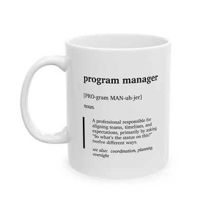 Funny Program Manager Definition Ceramic Mug | Project Manager Humor Coffee Tea Mug | Corporate Office Joke Gift | Tech Workplace Humor | Coworker Gift Cup (11oz, 15oz)