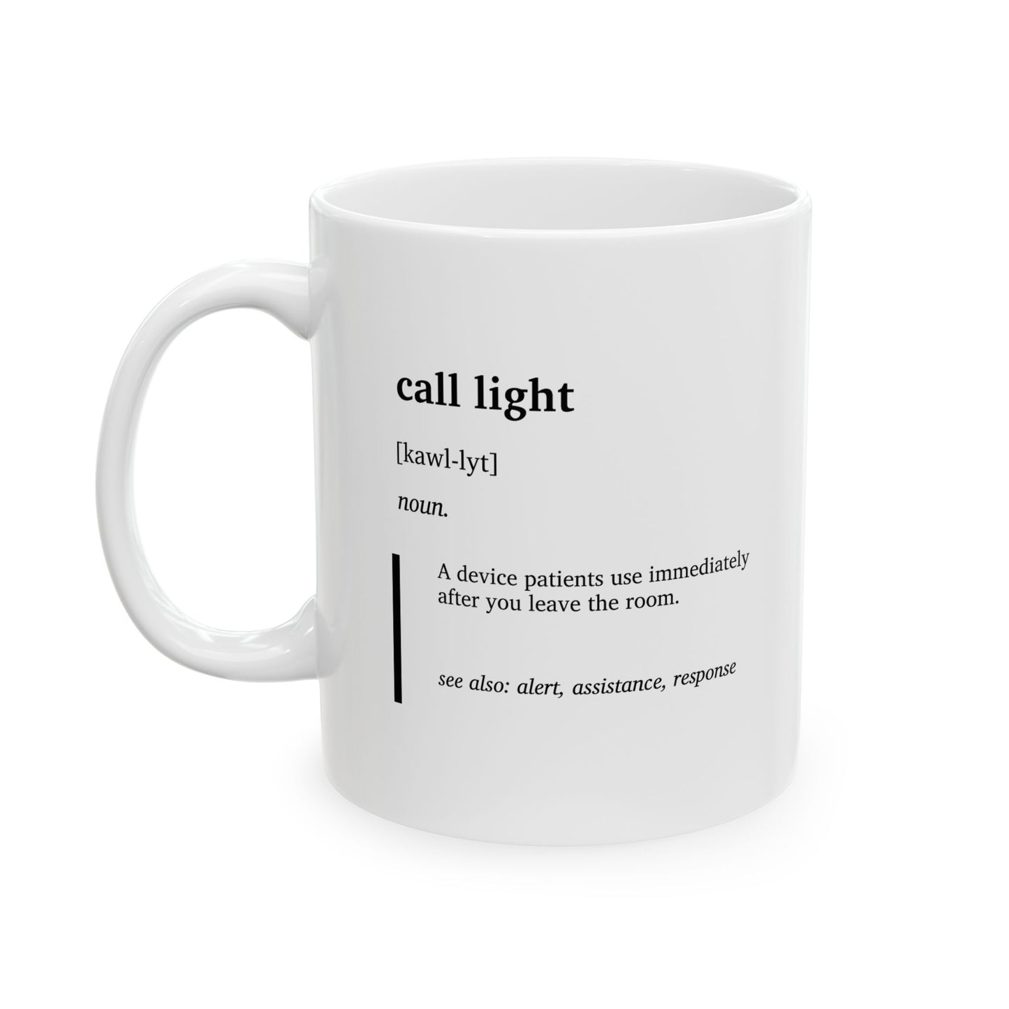 Funny Call Light Definition Mug | Nurse Humor Coffee Tea Cup | Healthcare Worker Gift | Nurse Appreciation Gift | RN Gift | Hospital Humor Mug (11oz, 15oz)